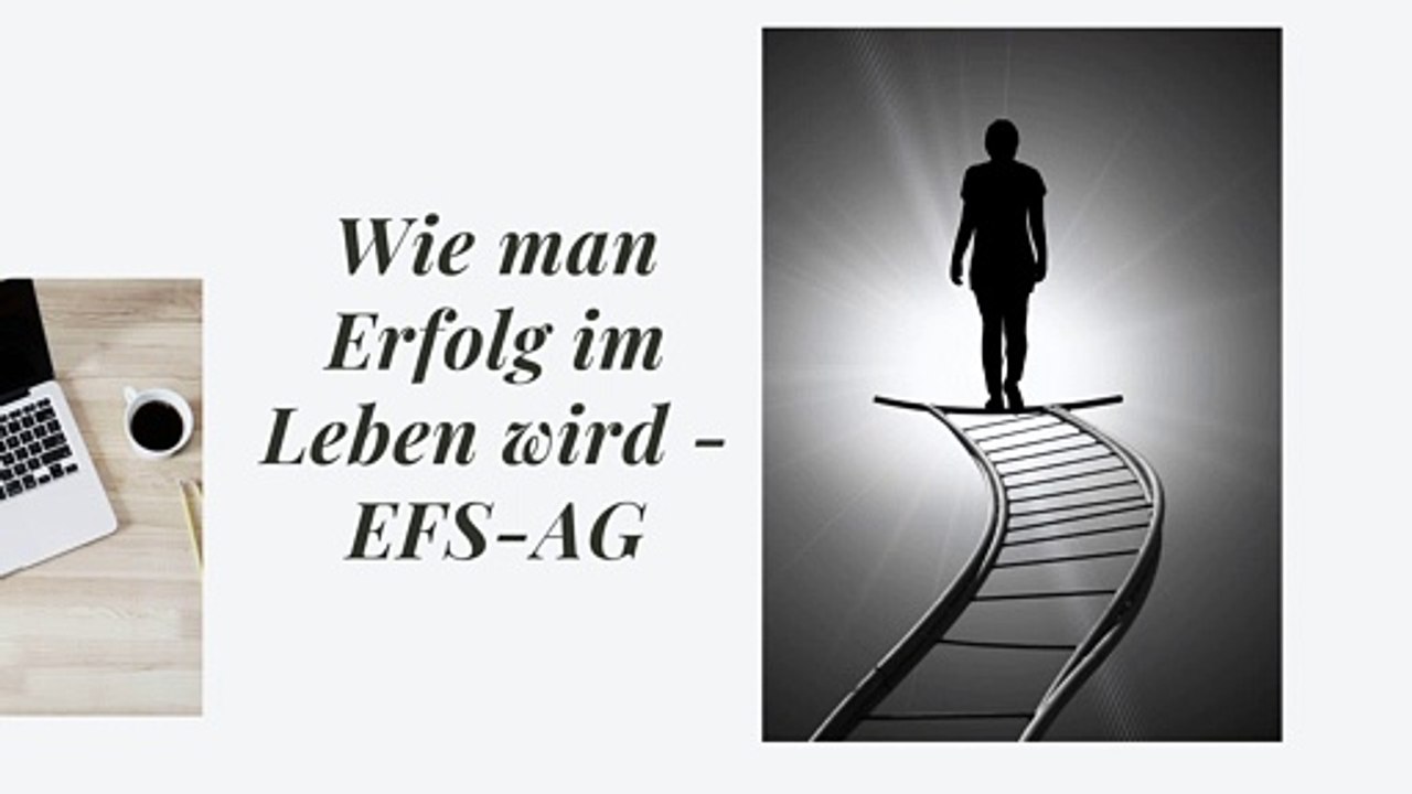 Wie man Erfolg im Leben wird - EFS-AG