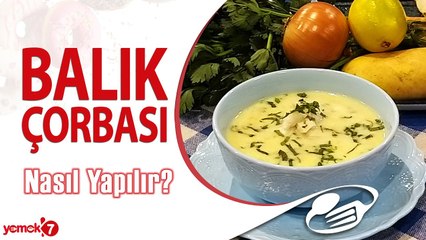 Balık Çorbası Nasıl Yapılır?