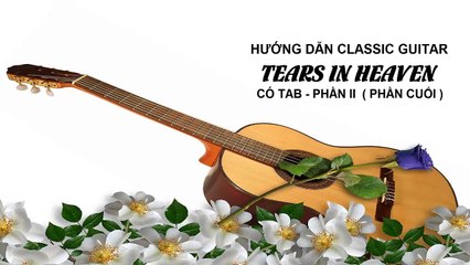 Hướng Dẫn Classic Guitar Tears In Heaven - Phần II ( Phần Cuối ) | 3N Music