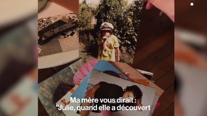 "C'est le regard des gens qui m'a toujours rappelé que j'étais différente", témoigne Julie