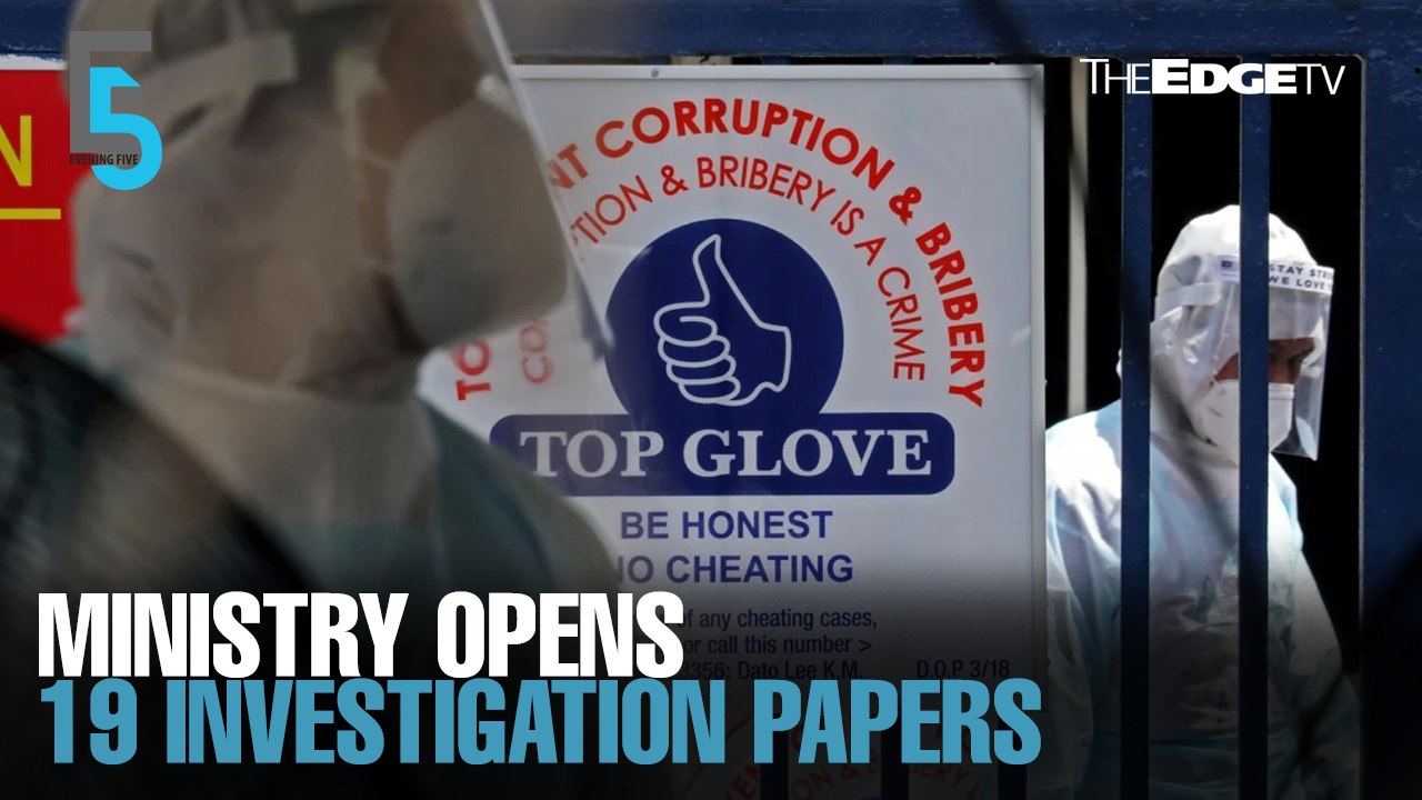 EVENING 5: Investigation papers opened against Top Glove