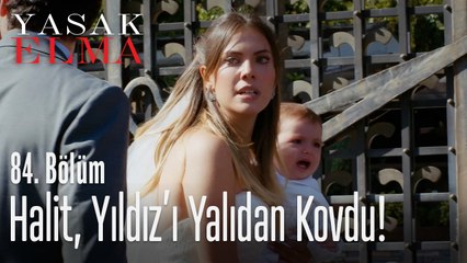 Yıldız yalıdan kovuldu - Yasak Elma 84. Bölüm