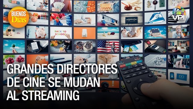 Grandes directores de cine se mudan al streaming - Buenos Días - VPItv