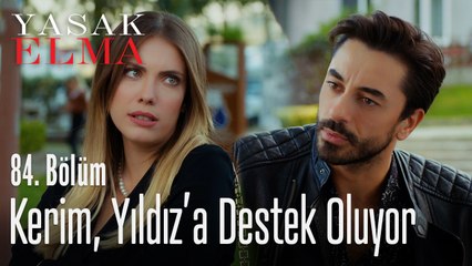 Kerim, Yıldız'ı yalnız bırakmıyor - Yasak Elma 84. Bölüm