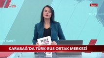 Karabağ'da Türk-Rus Ortak Merkezi