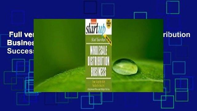 Full version Start Your Own Wholesale Distribution Business: Your Step-By-Step Guide to Success
