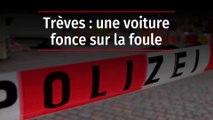 Trèves : une voiture fonce sur la foule