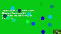 Full E-book  Humanity Works: Merging Technologies and People for the Workforce of the Future