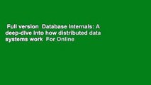 Full version  Database Internals: A deep-dive into how distributed data systems work  For Online