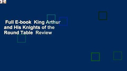 Full E-book  King Arthur and His Knights of the Round Table  Review