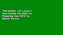 Full version  J.K. Lasser's Your Income Tax 2020: For Preparing Your 2019 Tax Return  Review
