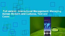 Full version  International Management: Managing Across Borders and Cultures, Text and Cases