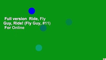 Full version  Ride, Fly Guy, Ride! (Fly Guy, #11)  For Online