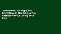 Full version  Be Angry, but Don't Blow It!: Maintaining Your Passion Without Losing Your Cool