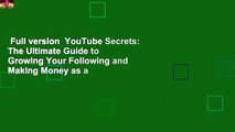 Full version  YouTube Secrets: The Ultimate Guide to Growing Your Following and Making Money as a