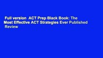 Full version  ACT Prep Black Book: The Most Effective ACT Strategies Ever Published  Review