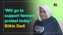 Will go to support farmers’ protest today: Bilkis Dadi