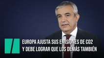 Europa ajusta sus emisiones de CO2… y debe lograr que los demás hagan lo mismo