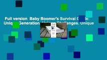 Full version  Baby Boomer's Survival Guide: Unique Generation. Unique Challenges. Unique