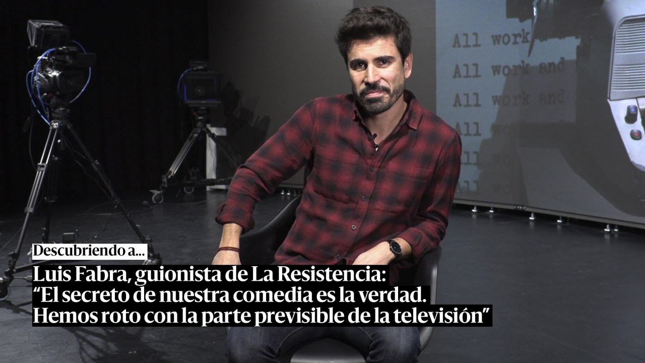 Luis Fabra, guionista en La Resistencia: "El se...