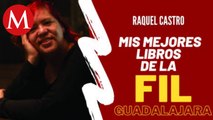 Los mejores libros que he encontrado en la FIL: Raquel Castro