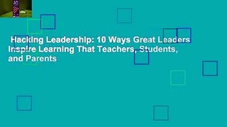Hacking Leadership: 10 Ways Great Leaders Inspire Learning That Teachers, Students, and Parents