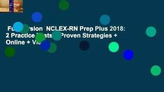 Full Version  NCLEX-RN Prep Plus 2018: 2 Practice Tests + Proven Strategies + Online + Video