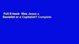 Full E-book  Was Jesus a Socialist or a Capitalist? Complete