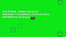 Full E-book  Autism Spectrum Disorders: Foundations, Characteristics, and Effective Strategies