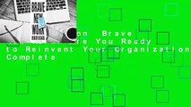 Full version  Brave New Work: Are You Ready to Reinvent Your Organization? Complete