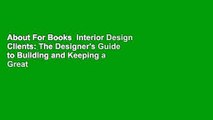 About For Books  Interior Design Clients: The Designer's Guide to Building and Keeping a Great