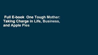 Full E-book  One Tough Mother: Taking Charge in Life, Business, and Apple Pies  Review