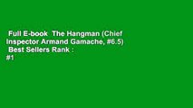 Full E-book  The Hangman (Chief Inspector Armand Gamache, #6.5)  Best Sellers Rank : #1