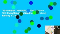 Full version  Parenting Gifted Children 101: Everything You Need to Know about Raising a Gifted