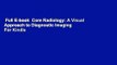 Full E-book  Core Radiology: A Visual Approach to Diagnostic Imaging  For Kindle