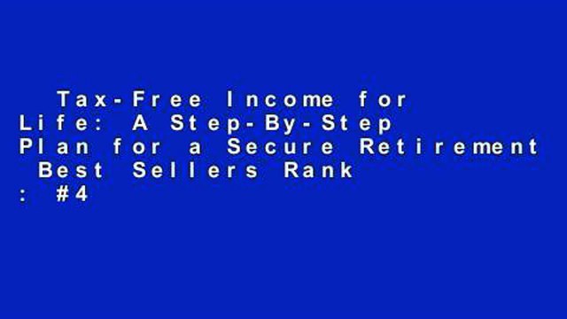 Tax-Free Income for Life: A Step-By-Step Plan for a Secure Retirement Best Sellers Rank : #4