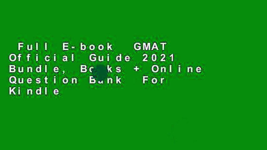 Full E-book  GMAT Official Guide 2021 Bundle, Books + Online Question Bank  For Kindle