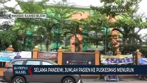 Selama Pandemi, Jumlah Pasien Ke Puskesmas Menurun