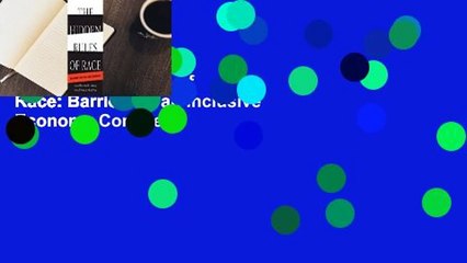 The Hidden Rules of Race: Barriers to an Inclusive Economy Complete