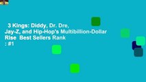 3 Kings: Diddy, Dr. Dre, Jay-Z, and Hip-Hop's Multibillion-Dollar Rise  Best Sellers Rank : #1