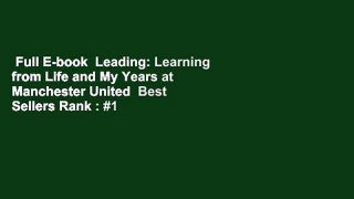 Full E-book  Leading: Learning from Life and My Years at Manchester United  Best Sellers Rank : #1