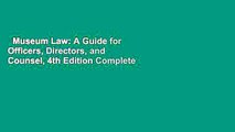 Museum Law: A Guide for Officers, Directors, and Counsel, 4th Edition Complete