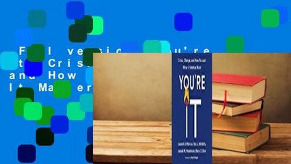 Full version  You're It: Crisis, Change, and How to Lead When It Matters Most  Review