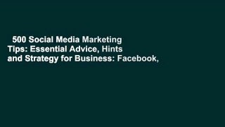 500 Social Media Marketing Tips: Essential Advice, Hints and Strategy for Business: Facebook,