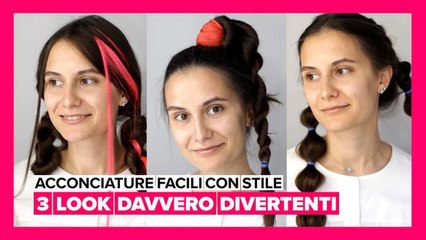 Acconciature facili con stile: 3 look davvero divertenti