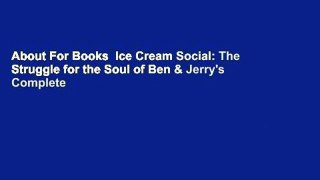 About For Books  Ice Cream Social: The Struggle for the Soul of Ben & Jerry's Complete