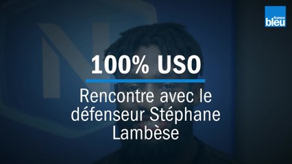 Rencontre avec Stephane Lambese, défenseur de l'US Orléans