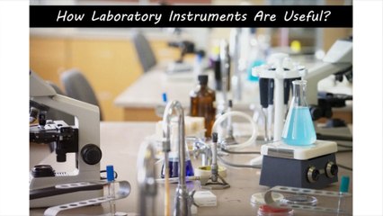How Laboratory Instruments Are Useful?