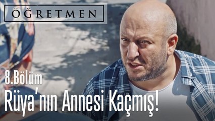 Rüya'nın annesi kaçmış - Öğretmen 8. Bölüm