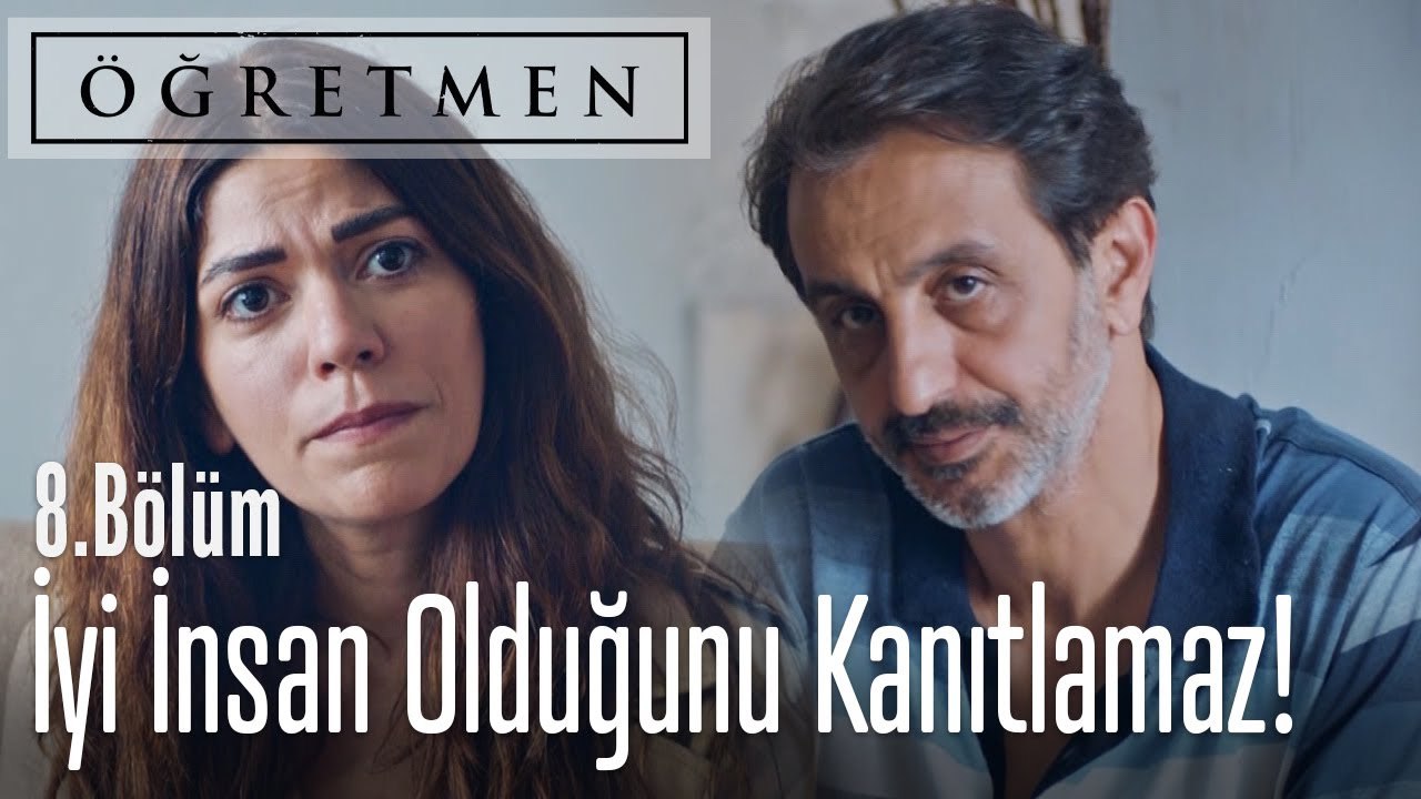 İyilik yapmak iyi insan olmak anlamına gelmez - Öğretmen 8. Bölüm